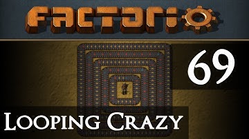 Factorio Looping Crazy Part 69
