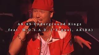 AK-69 Underground Kingz feat. M.O.S.A.D. ('E'qual, AKIRA) LIVE AK-69 Underground Kingz feat. M.O.S.A.D. ('E'qual, AKIRA) LIVE