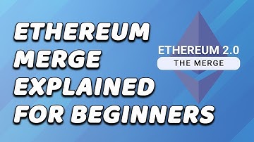 Ethereum Merge Explained For Complete Beginners!
