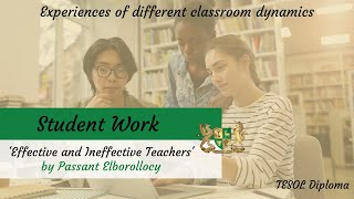 ‘Effective and Ineffective Teachers’ presented by Passant Elborollocy, TESOL Diploma student
