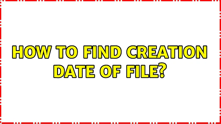Unix & Linux: How to find creation date of file? (7 Solutions!!)