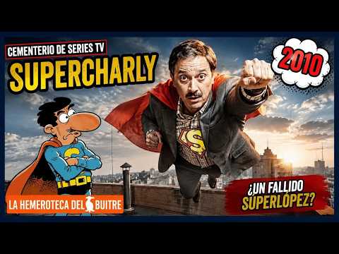 Series Fallidas TV - 'SuperCharly': ¿Una fallida adaptación de 'SúperLópez'? (2010)