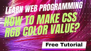 How to Make  CSS RGB Color Value | Easy Learning Web Design & Development | Lesson #15