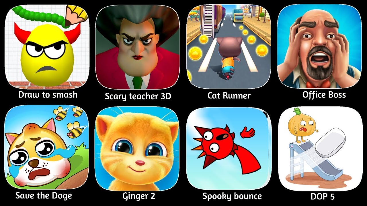 Draw to Smash, Scary teacher 3D,Cat Runner,DOP 5, Save the Doge, Office Boss, Ginger 2, 