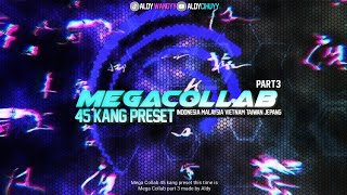 MC PART 3 : MEGACOLLAB 45 KANG PRESET BY ALDYWANGYY SOUND BY FR SPN