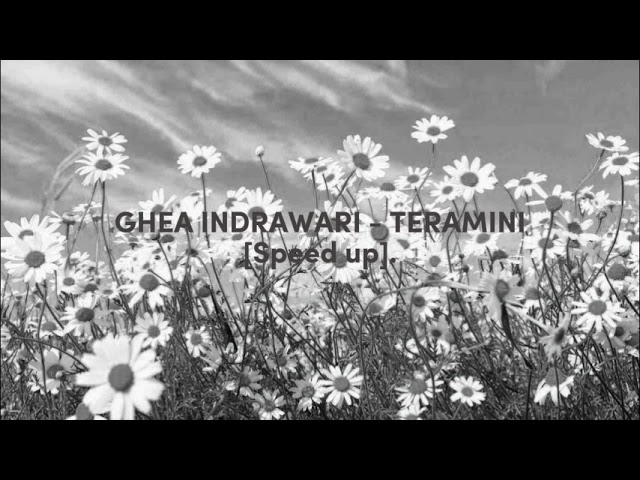 GHEA INDRAWARI - TERAMINI [Speed up]. class=