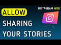 How To Allow Sharing Your Stories On Instagram Web On PC (New Update)