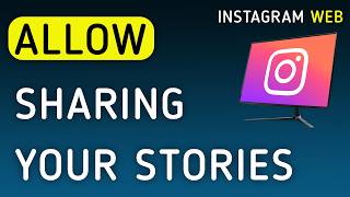 How To Allow Sharing Your Stories On Instagram Web On PC (New Update)
