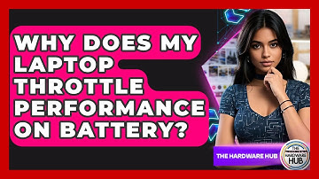 Why Does My Laptop Throttle Performance On Battery? - The Hardware Hub