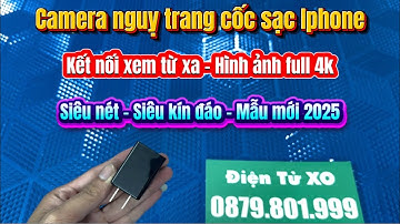 Camera nguỵ trang cốc sạc Iphone mẫu mới nhất 2025, nguỵ trang siêu kín đáo, hình ảnh 4k siêu nét.