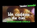 La Compagnie Créole - Un cadeau du ciel (Karaoke Officiel)