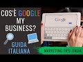 Cos'è Google My Business e come utilizzarlo al meglio