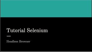 Tutorial Selenium Capítulo 20: Headless Browser