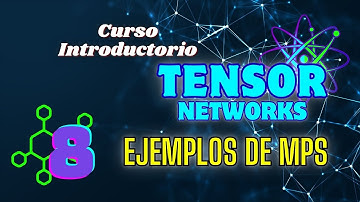 Ejemplos de formas Matrix Product State (MPS). Curso Introductorio a las Tensor Networks 8.