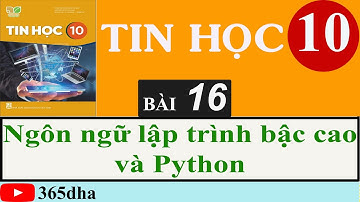 BÀI 16: NGÔN NGỮ LẬP TRÌNH BẬC CAO và PYTHON | TIN HỌC 10 | KẾT NỐI TRI THỨC VỚI CUỘC SỐNG
