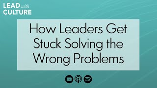 Are You Solving the Wrong Problem