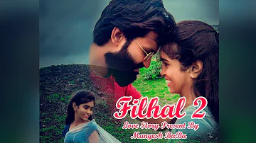 Filhal 2 Mohabbat❤️ | Sad Love Story😔 | True Love💕| It's The Mangesh BaBa & Naina Goud....