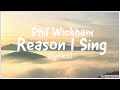 Phil Wickham Reason I Sing Lyrics mp3