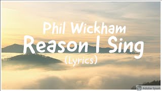 Phil Wickham - Reason I Sing (Lyrics)