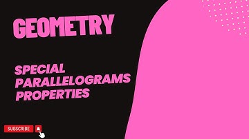 Geometry Lesson 6.4 - Special Parallelograms Properties