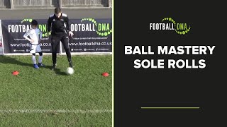 Train at Home: Individual Skills Program Ball Mastery – Sole Rolls
