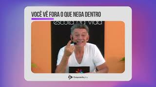 Luiz Gasparetto: Você vê fora o que nega dentro