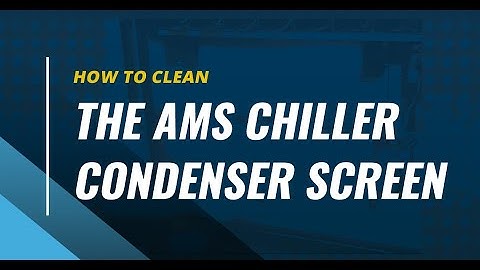 How To Clean The AMS Chiller Condenser Screen