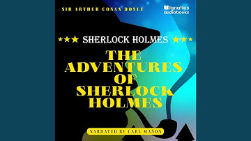 Chapter 3 - Part 1 - The Adventures of Sherlock Holmes