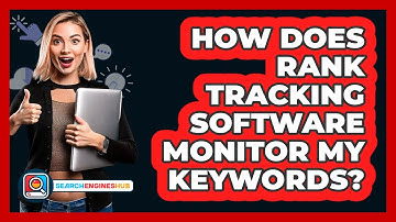 How Does Rank Tracking Software Monitor My Keywords? - SearchEnginesHub.com