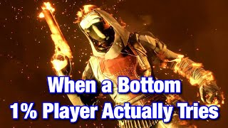 When a Bottom 1% Player Actually Tries - Destiny 2