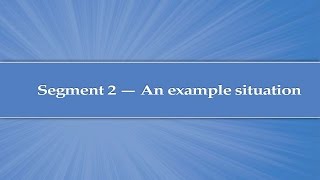 Module 3, Segment 2: An example situation