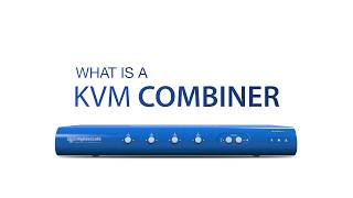 What is a KVM Combiner