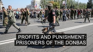 Profits and Punishment: Prisoners of the Donbas
