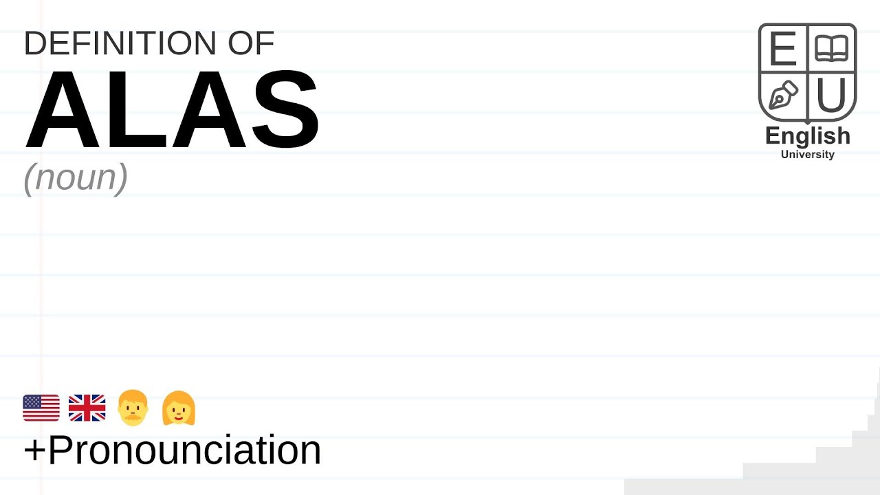 ALAS meaning, definition & pronunciation What is ALAS? How to say