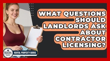 What Questions Should Landlords Ask About Contractor Licensing? - Rental Property Gurus