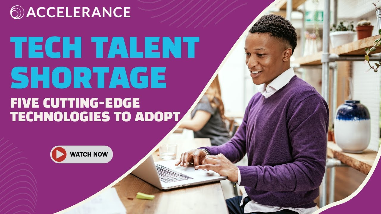 Tech Talent Shortage: Five Cutting-Edge Technologies to Adopt