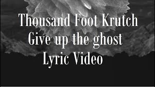 Thousand Foot Krutch - Give Up the Ghost (Lyric Video)