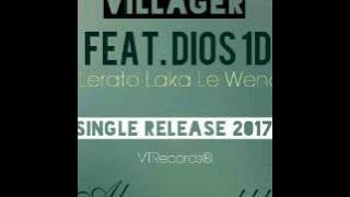 Villager ft. Dios 1D - Lerato laka le wena (original) 2k17