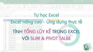 Tự học Excel | Tính tổng lũy kế với hàm SUM và PIVOT TABLE