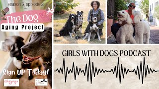Girsl with Dogs, S3, E2 - The Dog Aging Project by Kimberly Gauthier, CPCN 69 views 8 months ago 59 minutes