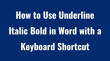 How to Use Underline Italic Bold in Word with a Keyboard Shortcut