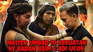 MASTER LIMBAD ISI KEKUATAN KE BADAN BAIM DAN ADI UCOK