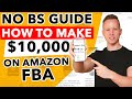 No BS Guide: How To Make $10,000 Your First 90 Days On Amazon FBA