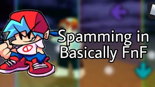 Spamming in Basically FnF