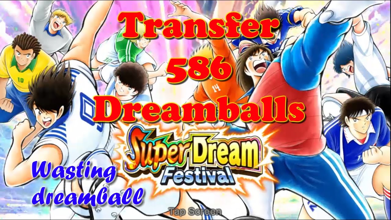 Captain Tsubasa Dream Team: Transfer 586 dreamballs for Dream festival. Wasting dreamballs
