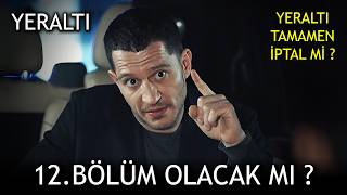 Yeraltı 12. Bölüm Dizi Tamamen İptal Mi Edildi - İşte Cevabi