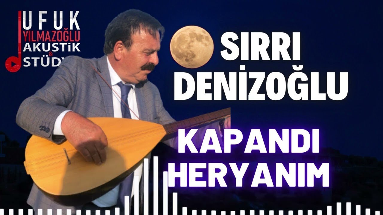 Aşık Sırrı Denizoğlu -Kapandı Her Yanım 2022 /Ufuk Yılmazoğlu Akustik Stüdyo