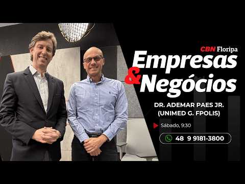 Empresas & Negócios| Renato Igor entrevista Dr. Ademar Paes Jr., pres. Unimed Grande Florianópolis