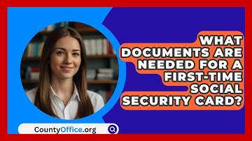What Documents Are Needed For A First-time Social Security Card? - CountyOffice.org