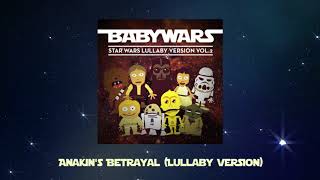 Anakins Betrayal (Lullaby Version) [From Star Wars, Episode III: Revenge of the Sith]
